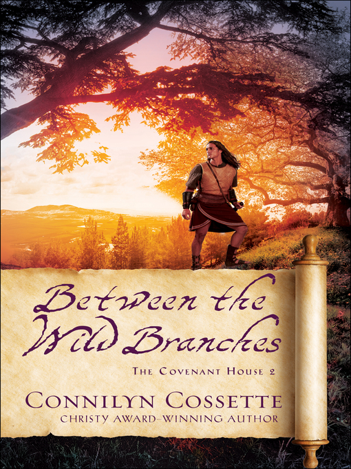 Title details for Between the Wild Branches by Connilyn Cossette - Available